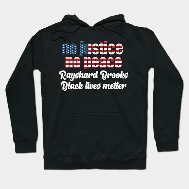 No justice no peace , black lives matter ,Rayshard Brooks Hoodie by Nice Shop